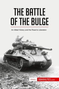  50Minutes - History  : The Battle of the Bulge - An Allied Victory and the Road to Liberation.