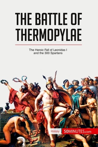  50Minutes - History  : The Battle of Thermopylae - The Heroic Fall of Leonidas I and the 300 Spartans.