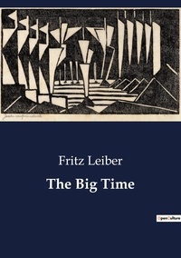 Fritz Leiber - The Big Time.