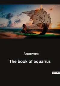  Anonyme - Ésotérisme et Paranormal  : The book of aquarius.