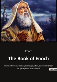 Enoch - The Book of Enoch - An ancient Hebrew apocalyptic religious text, ascribed to Enoch, the great-grandfather of Noah.