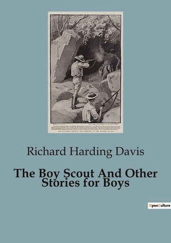 Davis Richard Harding - The Boy Scout And Other Stories for Boys.