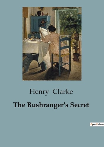 Henry Clarke - The Bushranger's Secret.