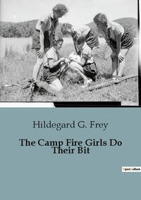 Frey hildegard G. - The Camp Fire Girls Do Their Bit.