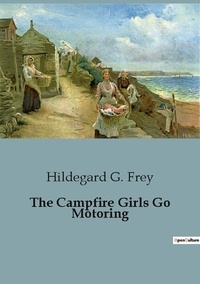 Frey hildegard G. - The Campfire Girls Go Motoring.