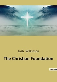 Josh Wilkinson - The Christian Foundation.