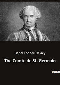Isabel Cooper-oakley - Ésotérisme et Paranormal  : The Comte de St. Germain.