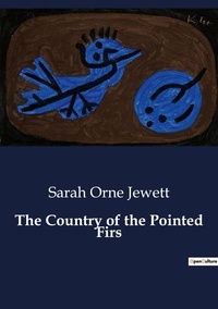 Sarah Orne Jewett - The Country of the Pointed Firs.
