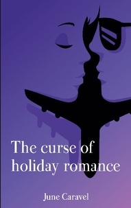 June Caravel - The curse of holiday romance.