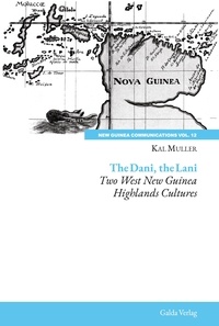Kal Muller - New Guinea Communications, Volume 12  : The Dani, the Lani.