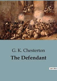 G. K. Chesterton - The Defendant.