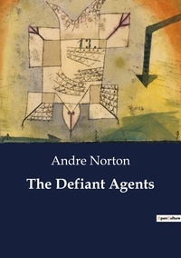 André Norton - The Defiant Agents.