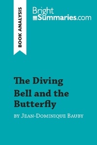 Summaries Bright - BrightSummaries.com  : The Diving Bell and the Butterfly by Jean-Dominique Bauby (Book Analysis) - Detailed Summary, Analysis and Reading Guide.