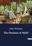 John Webster - The Duchess of Malfi.