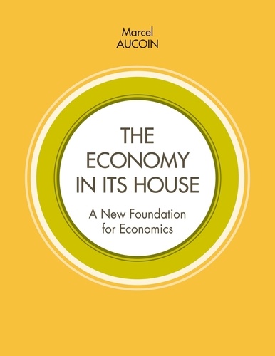 The economy in its house. A new foundation for economics