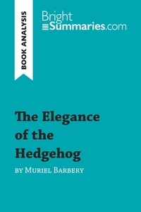 Summaries Bright - BrightSummaries.com  : The Elegance of the Hedgehog by Muriel Barbery (Book Analysis) - Detailed Summary, Analysis and Reading Guide.