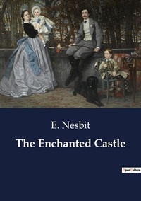 E. Nesbit - The Enchanted Castle.