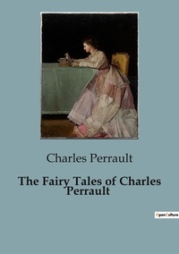 Charles Perrault - The Fairy Tales of Charles Perrault.