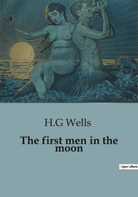 H.g Wells - The first men in the moon.