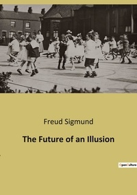 Freud Sigmund - The Future of an Illusion.