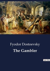 Fyodor Dostoevsky - The Gambler.