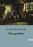 Fyodor Dostoyevsky - The gambler.
