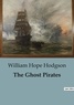 William Hope Hodgson - The Ghost Pirates.