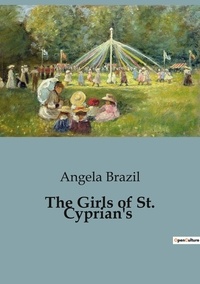 Angela Brazil - The Girls of St. Cyprian's.