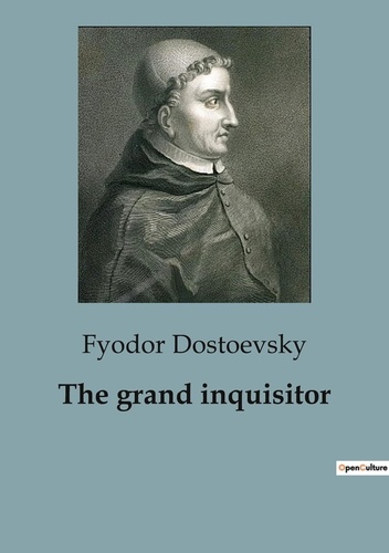 Fyodor Dostoevsky - The grand inquisitor.