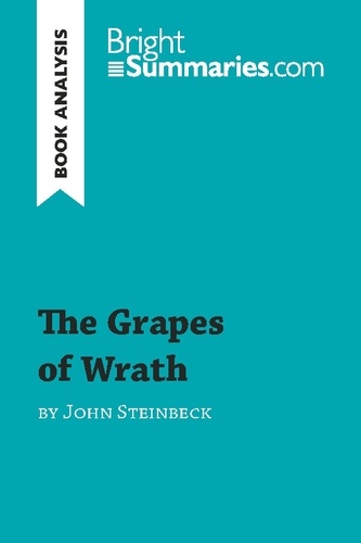 BrightSummaries.com  The Grapes of Wrath by John Steinbeck (Book Analysis). Detailed Summary, Analysis and Reading Guide