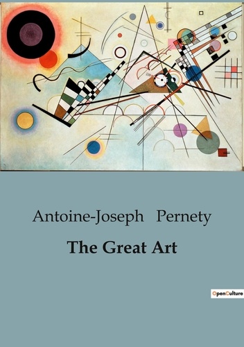 Antoine-Joseph Pernety - Philosophie  : The Great Art.