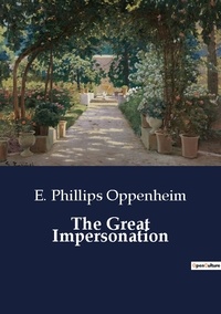 E. Phillips Oppenheim - The Great Impersonation.