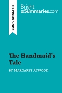 Summaries Bright - BrightSummaries.com  : The Handmaid's Tale by Margaret Atwood (Book Analysis) - Detailed Summary, Analysis and Reading Guide.