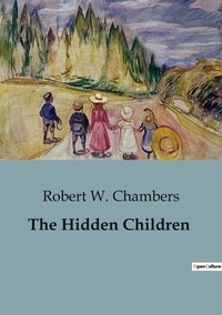 Robert W. Chambers - The Hidden Children.