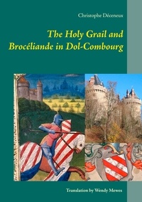 Christophe Déceneux - The holy grail and brocéliande in dol-combourg.