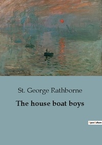 St. george Rathborne - The house boat boys.