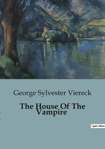 Viereck george Sylvester - The House Of The Vampire.
