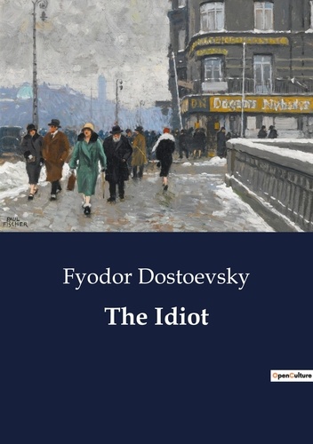 Fyodor Dostoevsky - The Idiot.
