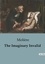 Les classiques de la littérature  The Imaginary Invalid. A Comedic Critique of Hypochondria and Medical Professions in 17th Century France.