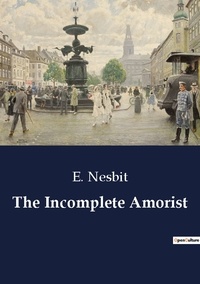 E. Nesbit - The Incomplete Amorist.