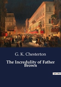 G. K. Chesterton - The Incredulity of Father Brown.