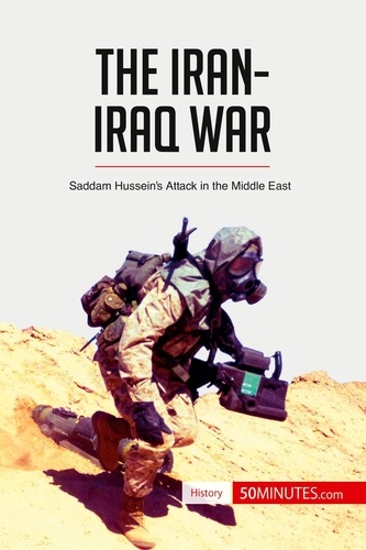 History  The Iran-Iraq War. Saddam Hussein's Attack in the Middle East