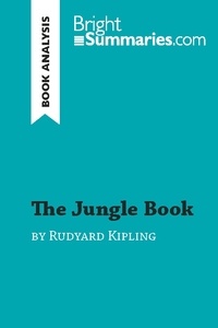  Bright Summaries - BrightSummaries.com  : The Jungle Book by Rudyard Kipling (Book Analysis) - Detailed Summary, Analysis and Reading Guide.