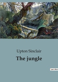 Upton Sinclair - The jungle.