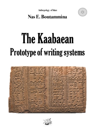 Nas E. Boutammina - The Kaabaean - Prototype of writing systems.
