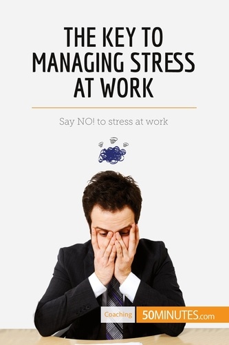 The Key to Managing Stress at Work. Say NO ! To Stress at Work
