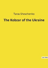 Taras Shevchenko - The Kobzar of the Ukraine.