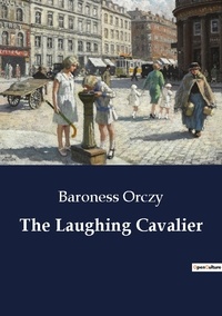 Baroness Orczy - The Laughing Cavalier.