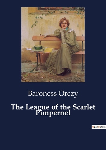 Baroness Orczy - The League of the Scarlet Pimpernel.