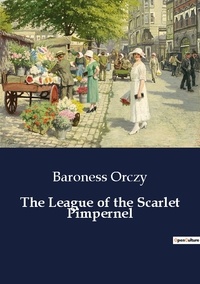 Baroness Orczy - The League of the Scarlet Pimpernel.